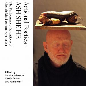 Actional Poetics – ASH SHE HE: The Performance Actuations of Alastair MacLennan, 1971–2020