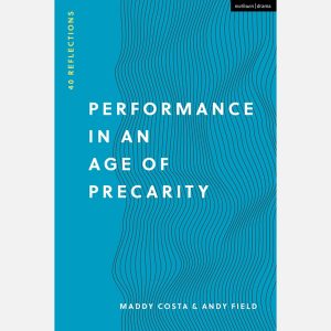 Performance in an Age of Precarity: 40 Reflections