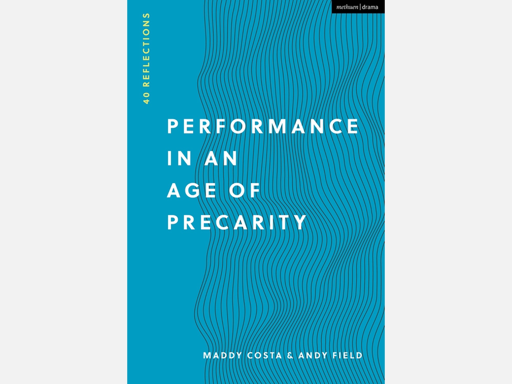 Performance in an Age of Precarity: 40 Reflections
