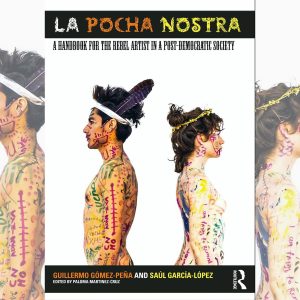 La Pocha Nostra: A Handbook for the Rebel Artist in a Post-Democratic Society