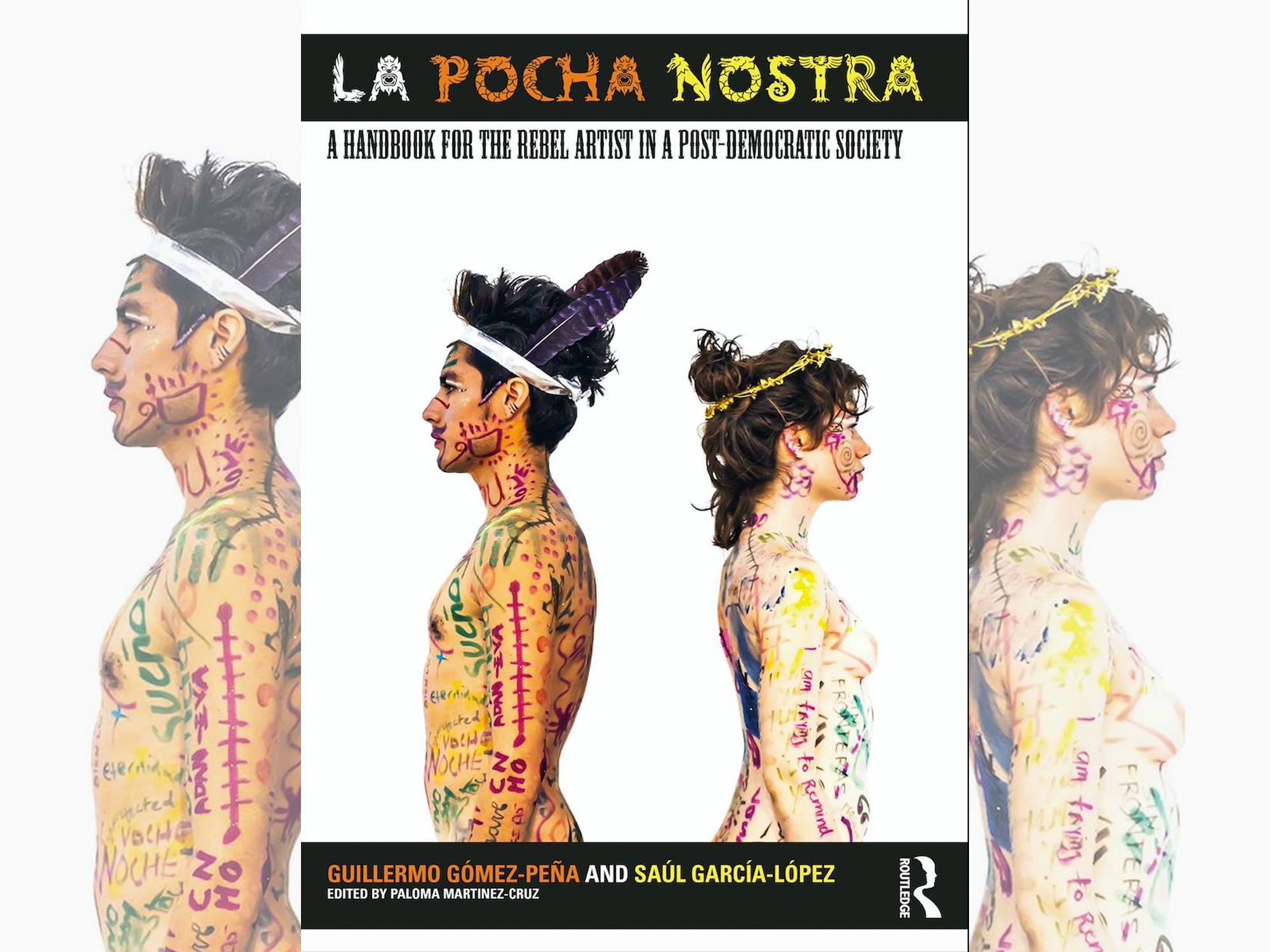 La Pocha Nostra: A Handbook for the Rebel Artist in a Post-Democratic Society