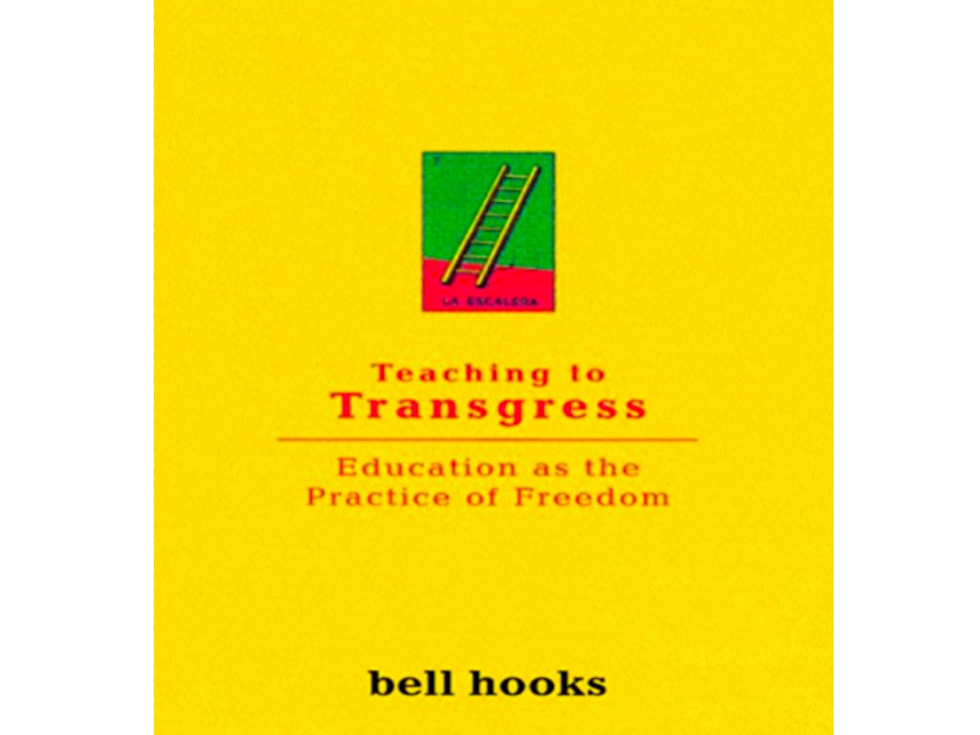 Teaching to Transgress: Education as the Practice of Freedom