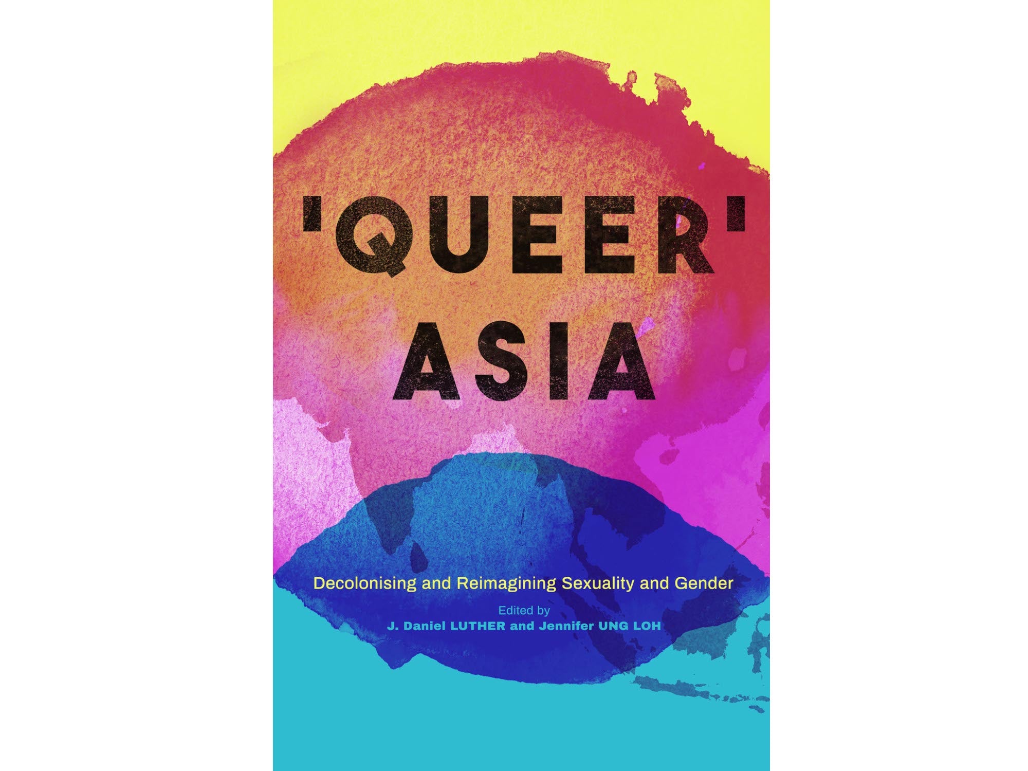 Queer Asia: Decolonising and Reimagining Sexuality and Gender