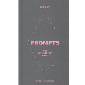 Elastic City: Prompts for Participatory Walks