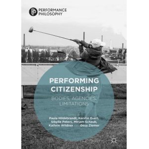 Performing Citizenship: Bodies, Agencies, Limitations