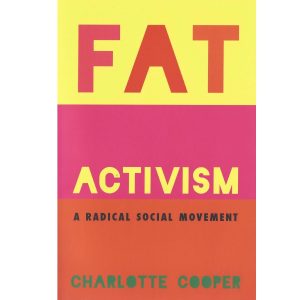 Fat Activism: A Radical Social Movement