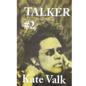 TALKER #2 - Kate Valk