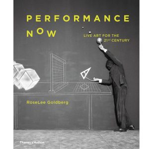 Performance Now: Live Art for 21st Century
