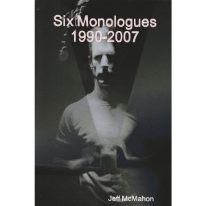 SIX MONOLOGUES 1990-2007