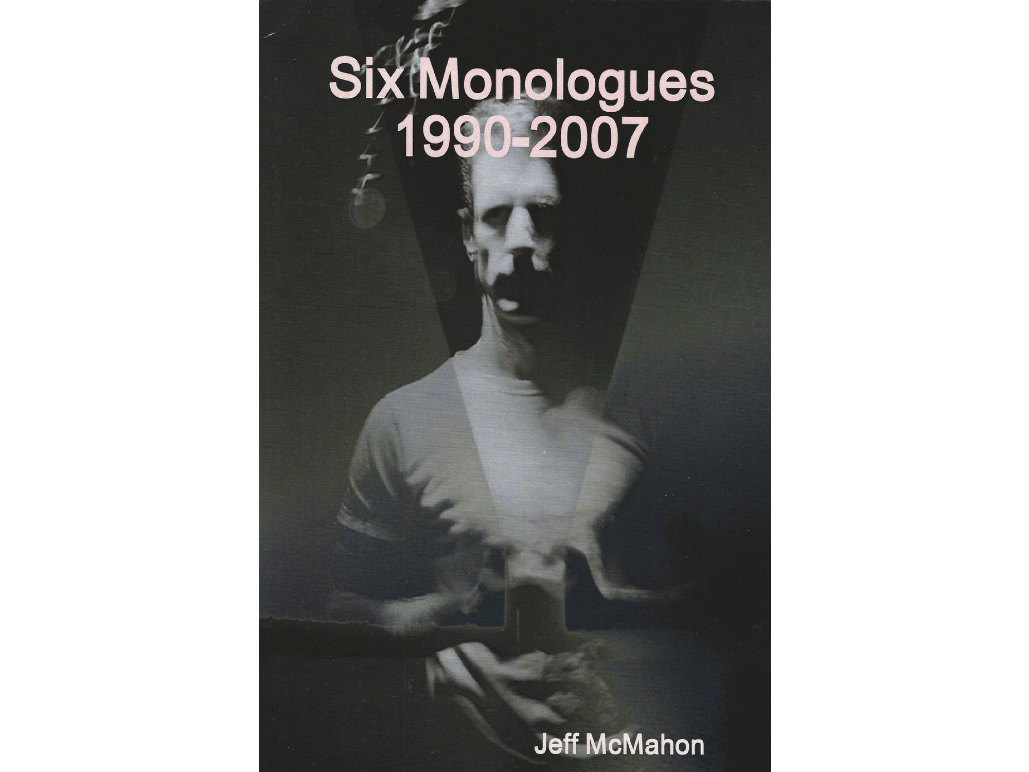 SIX MONOLOGUES 1990-2007