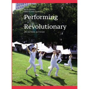 Performing Revolutionary: Art, Action, Activism