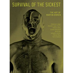 Survival of the Sickest, the art of Martin O'Brien