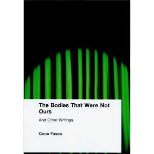 The Bodies That Were Not Ours: And Other Writings