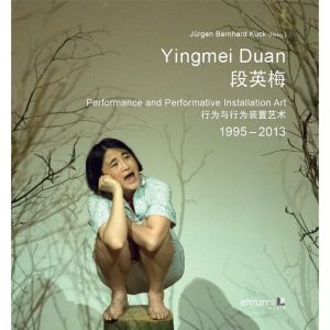 Yingmei Duan: Performance and Performative Installation Art, 1995-2013