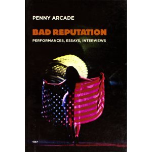 Bad Reputation: Performances, Essays, Interviews