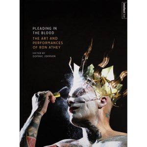Pleading in the Blood: The Art and Performances of Ron Athey