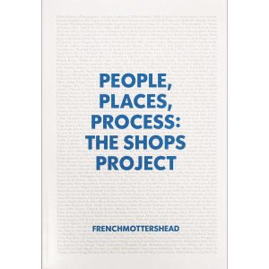 People, Places, Process: The Shops Project