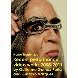 Homo Fronterizus: Recent performance video works, 2008-2011