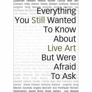 Everything You Still Wanted To Know About Live Art...