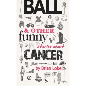Ball & other funny stories about cancer