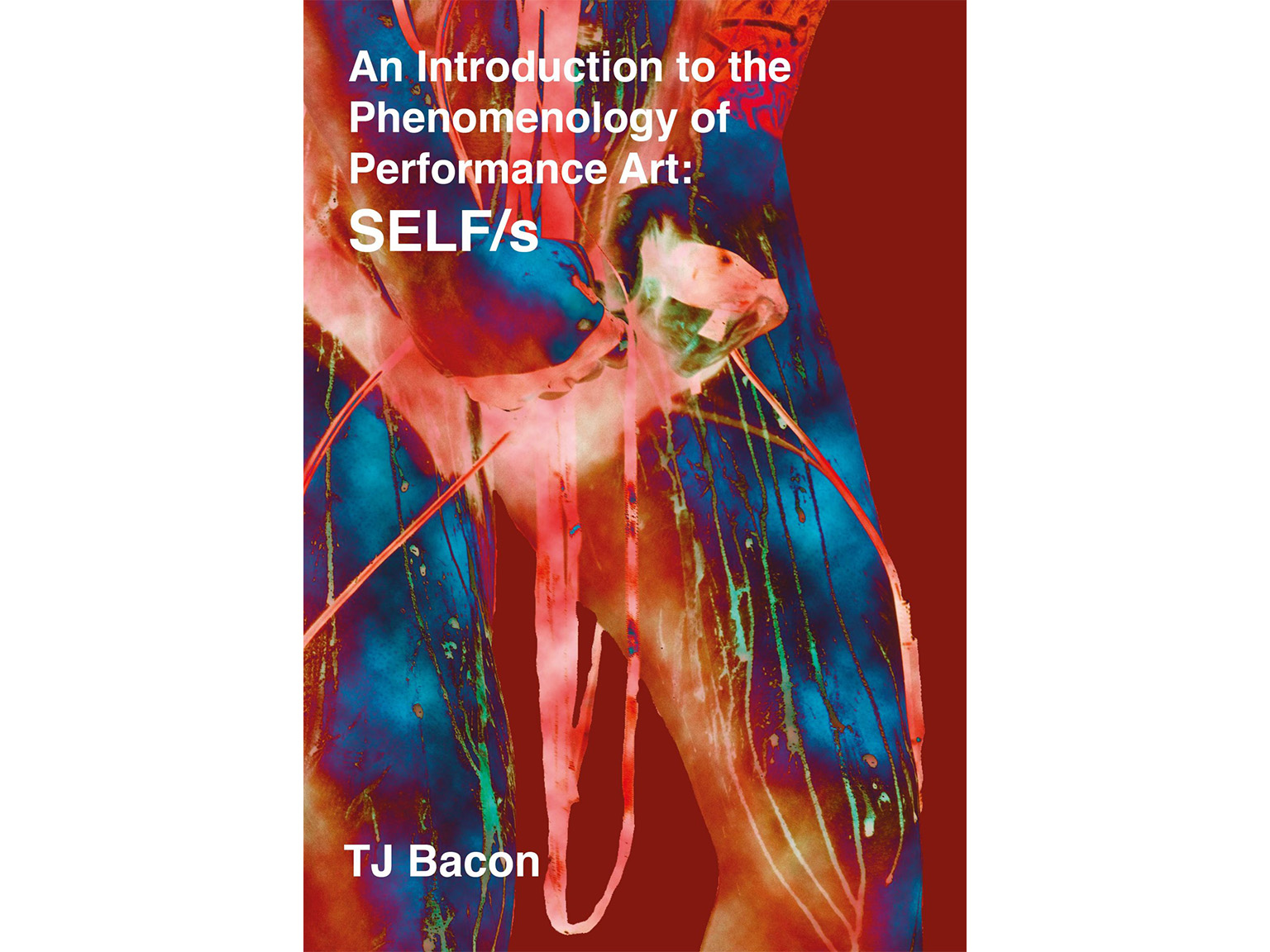 An Introduction to the Phenomenology of Performance Art: SELF/s - TJ Bacon