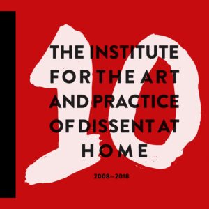 10: The Institute for the Art and Practice of Dissent at Home