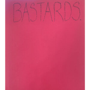 Bastards - Hayley Newman & Fraser Muggeridge