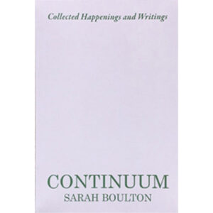 Continuum: Collected Happenings and Writings - Sarah Boulton