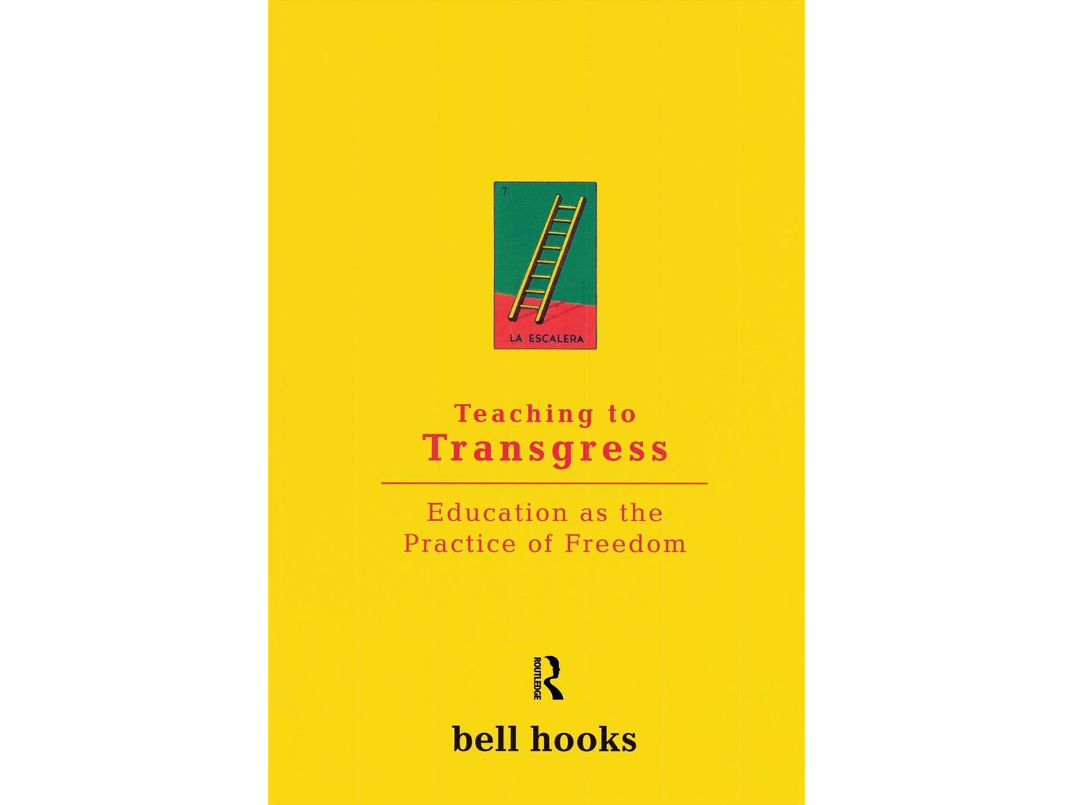Teaching to Transgress: Education as the Practice of Freedom - Bell Hooks