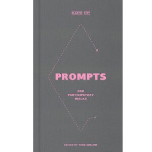 Elastic City: Prompts for Participatory Walks