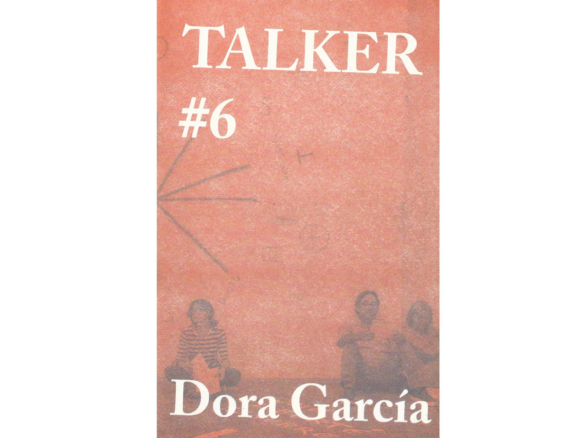 TALKER #6 - Dora García