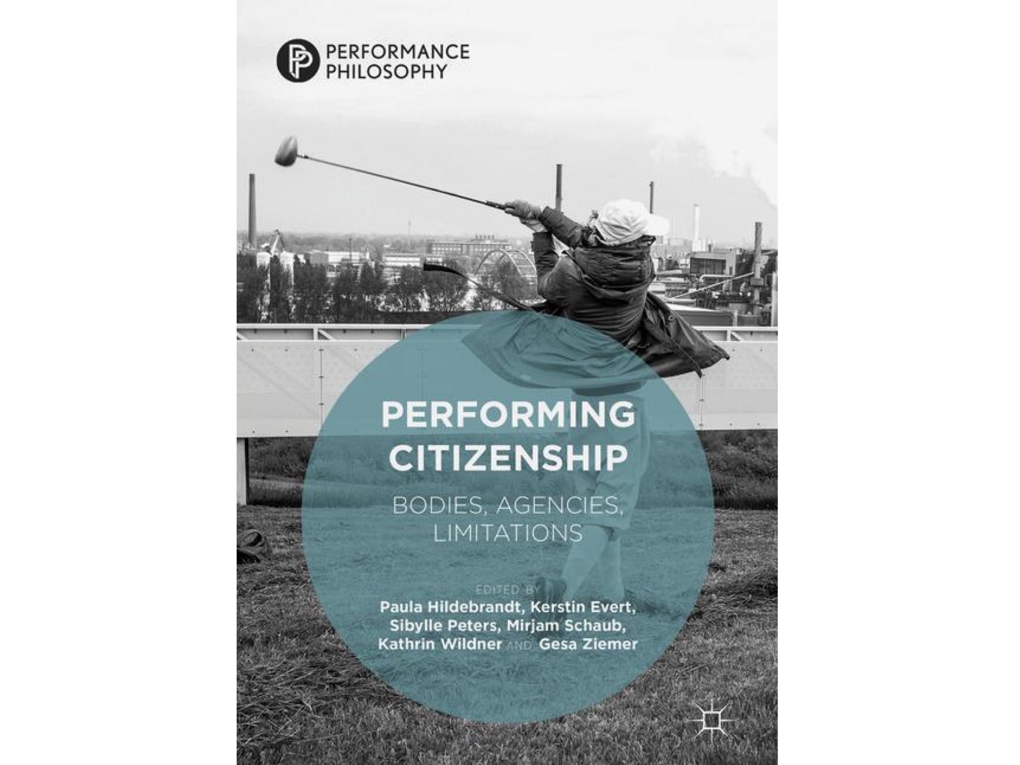 Performing Citizenship: Bodies, Agencies, Limitations