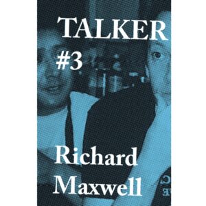 TALKER #3 - Richard Maxwell