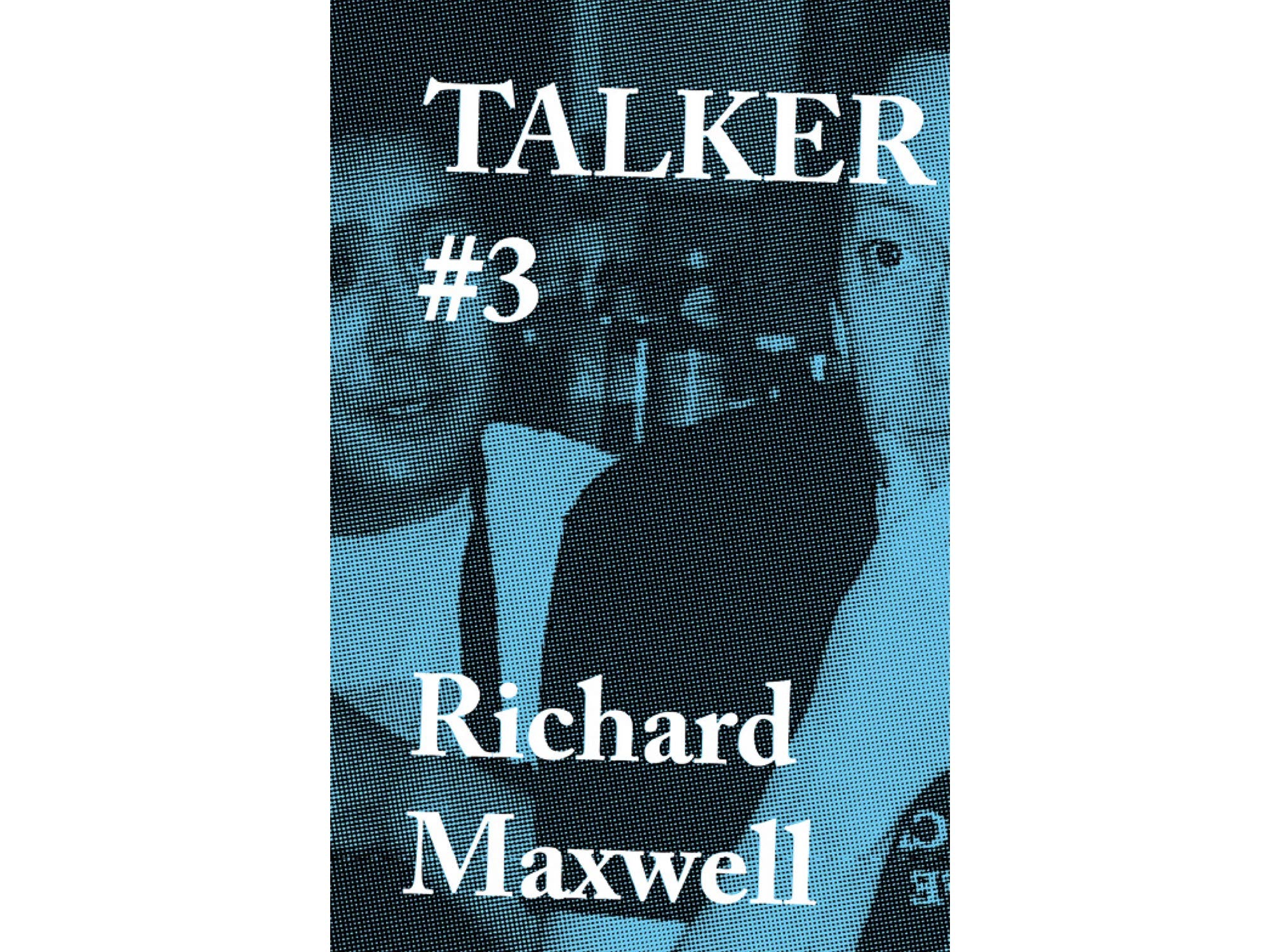 TALKER #3 - Richard Maxwell