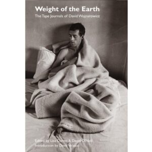 Weight of the Earth: The Tape Journals of David Wojnarowicz