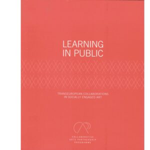 Learning in Public: transEuropean Collaborations in Socially Engaged Art - ed. Eleanor Turney