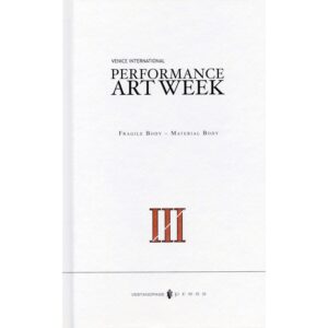 3rd Venice International Performance Art Week 2016 "Fragile Body - Material Body"