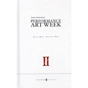 2nd Venice International Performance Art Week 2014 "Ritual Body - Political Body"