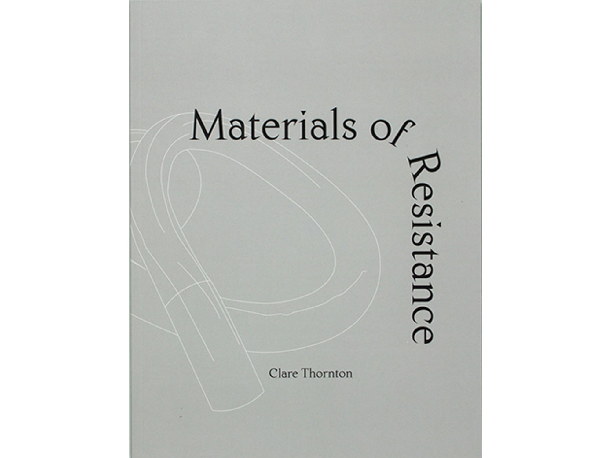 Materials of Resistance - Clare Thornton