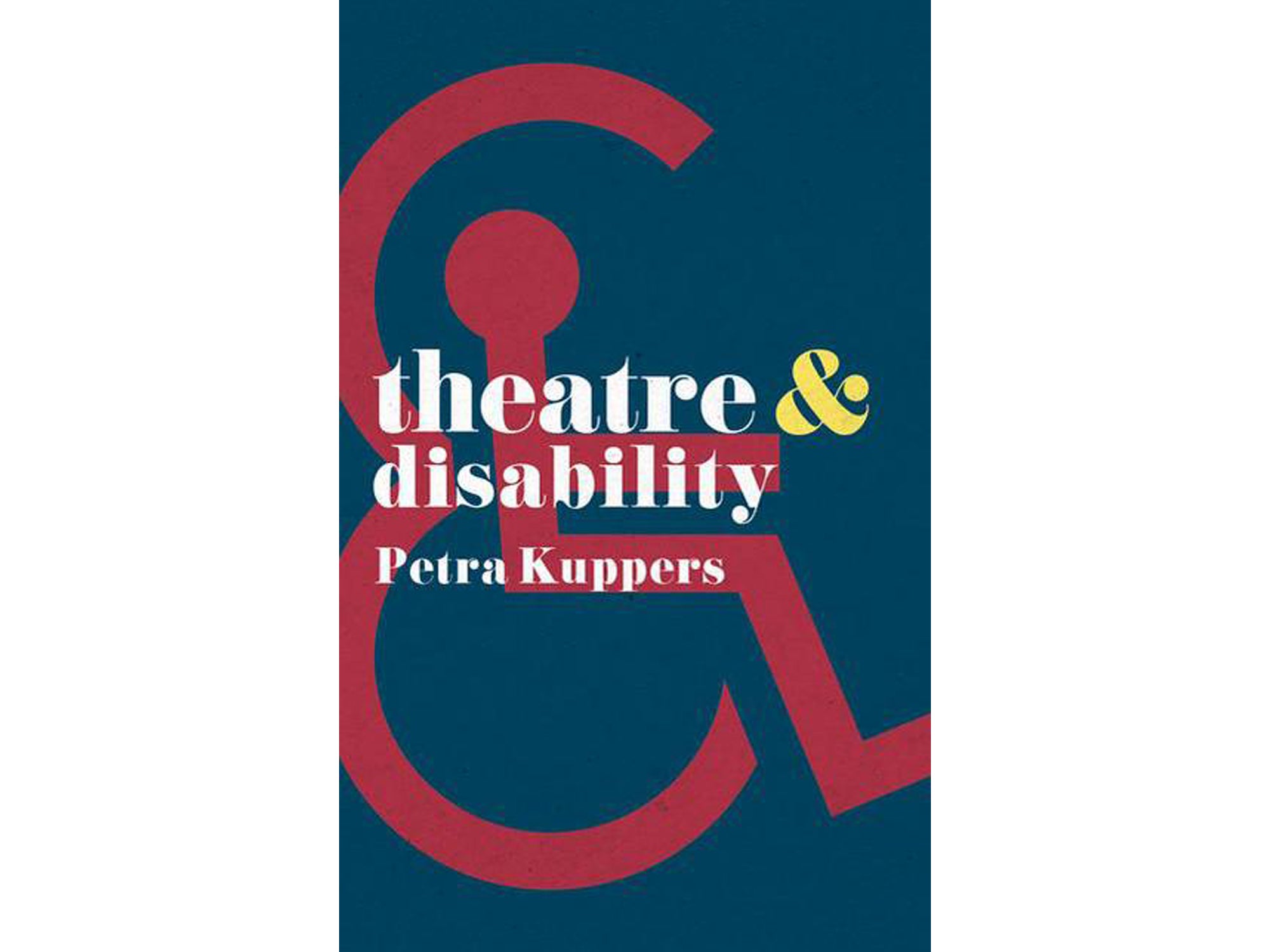 Theatre and Disability - Petra Kuppers
