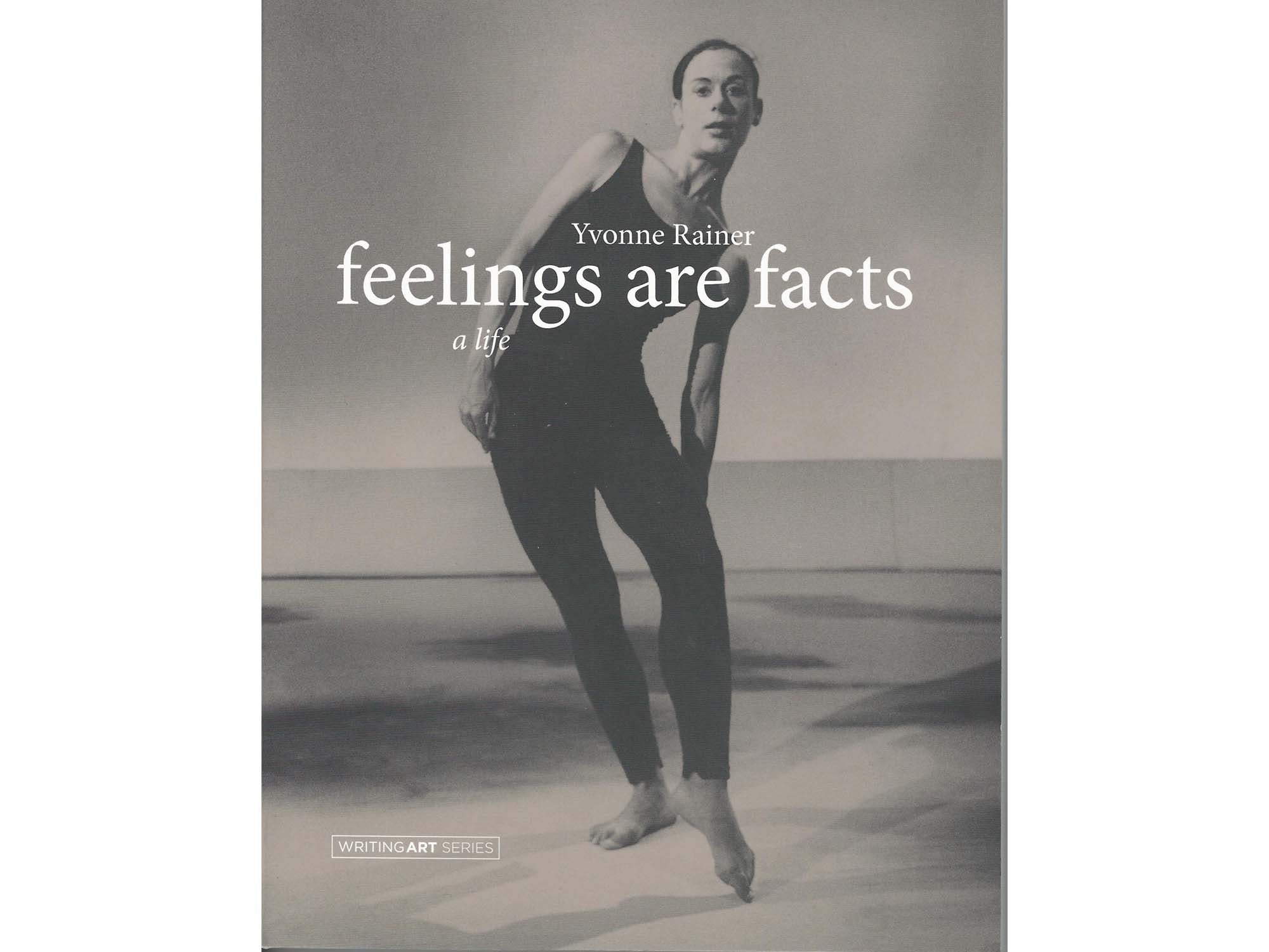 Feelings are Facts: A Life - Yvonne Rainer