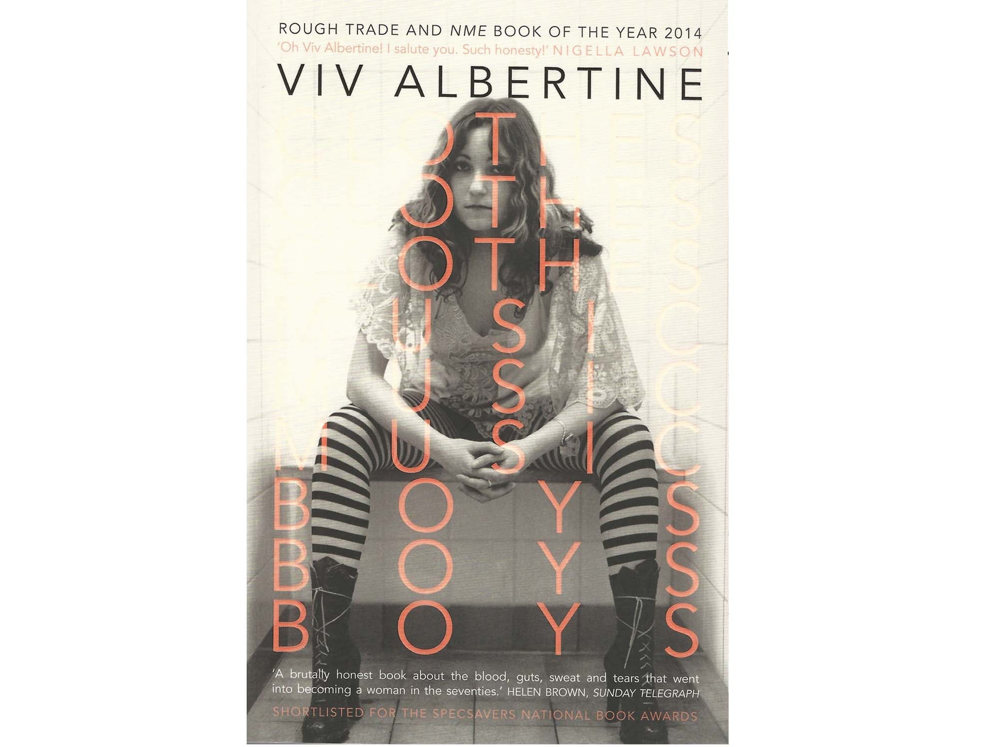 Clothes, Clothes, Clothes. Music, Music, Music. Boys, Boys, Boys. - Viv Albertine