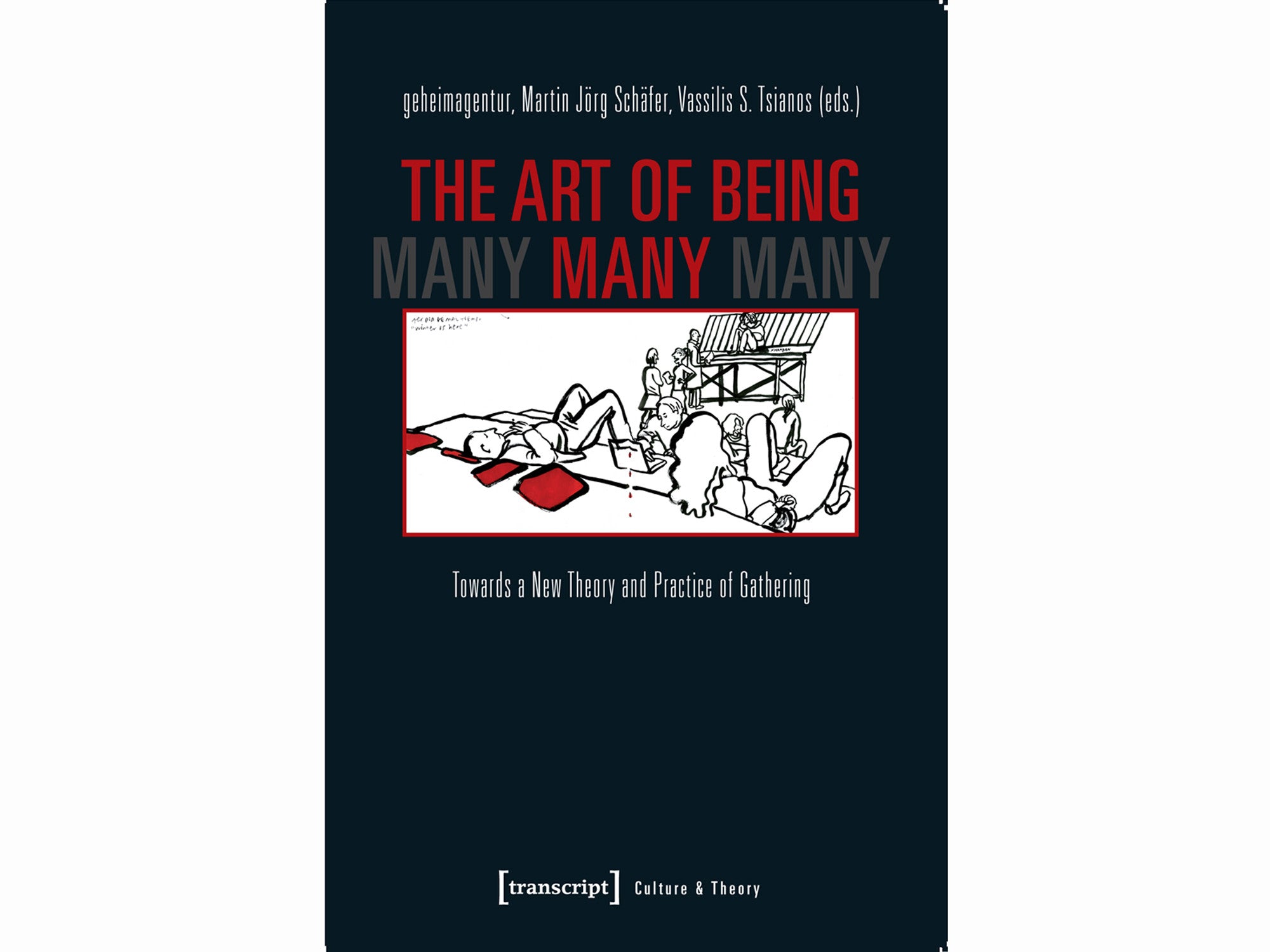The Art of Being Many - Towards a New Theory and Practice of Gathering