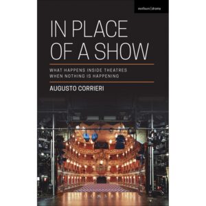 In Place of a Show: What Happens Inside Theatres When Nothing is Happening - Augusto Corrieri