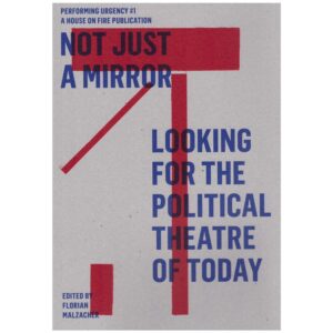 Not Just a Mirror: Looking for the Political Theatre of Today