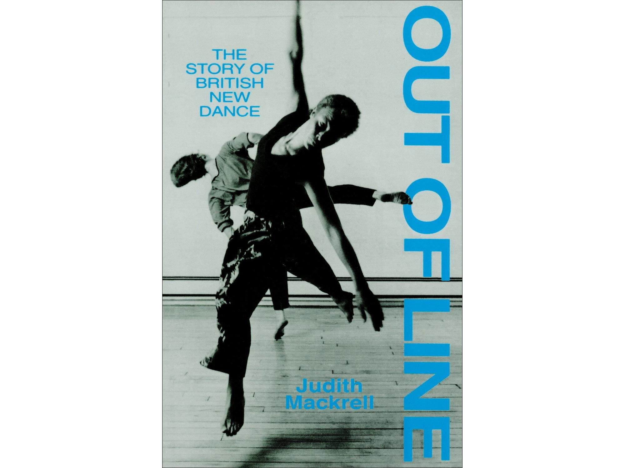 Out of Line: The Story of British New Dance - Judith Mackrell