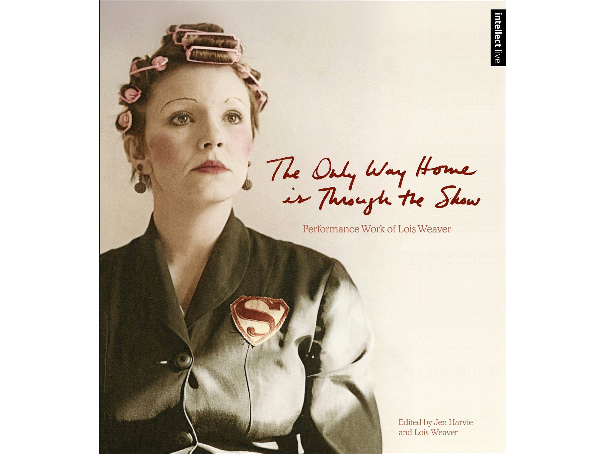 The Only Way Home Is Through the Show: Performance Work of Lois Weaver