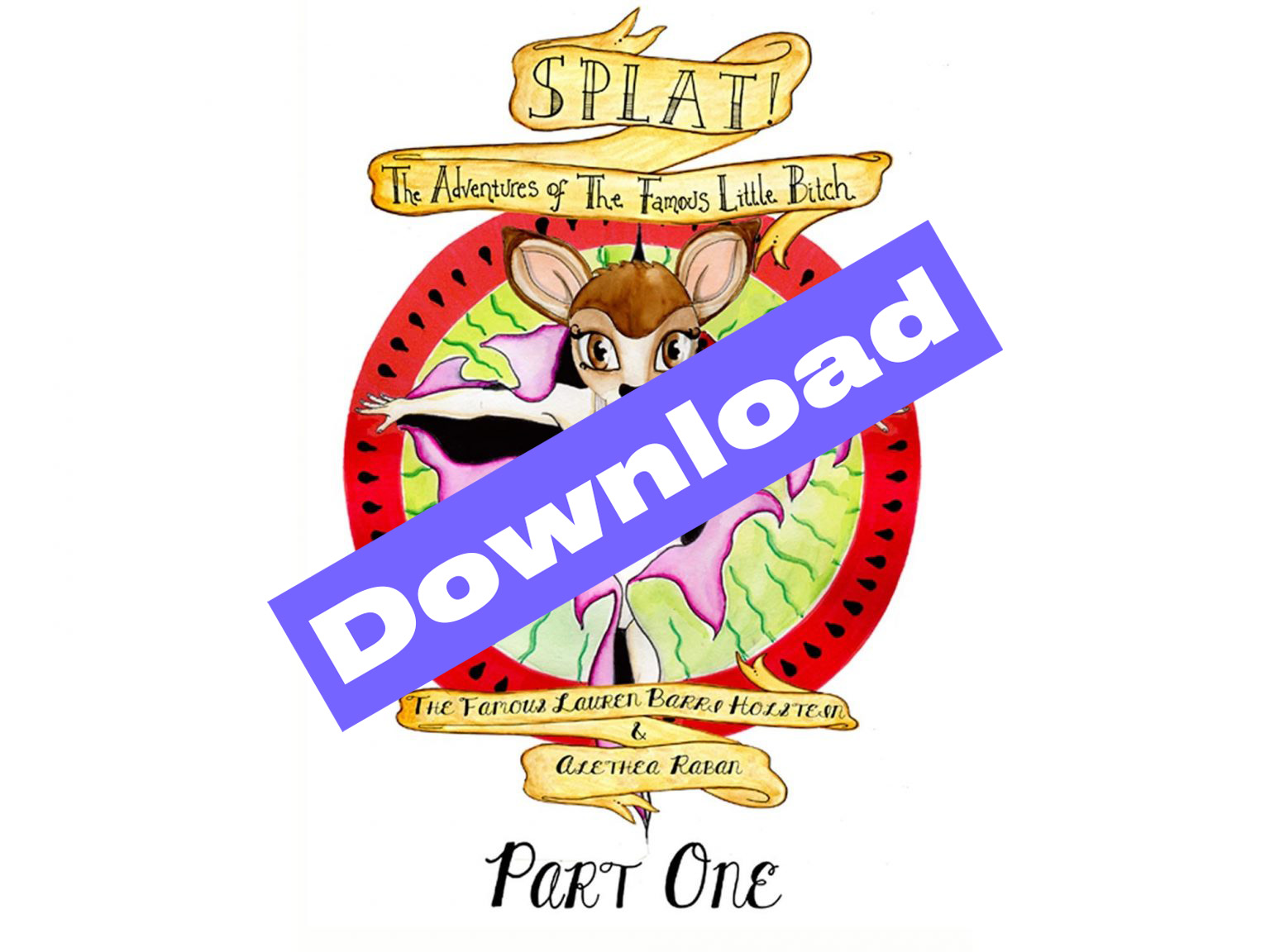 Splat! The Adventures of Little Bitch: Part One - Lauren Barri Holstein and Alethea Raban