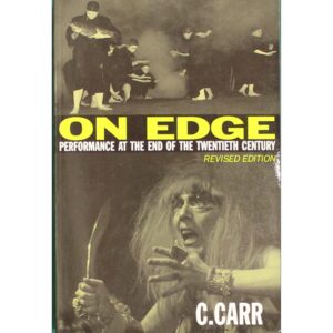 On Edge: Performance at the End of the 20th Century - C. Carr