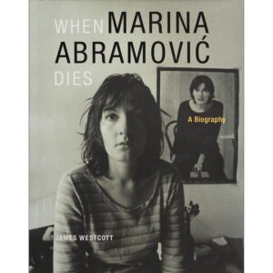 When Marina Abramovic Dies - James Westcott